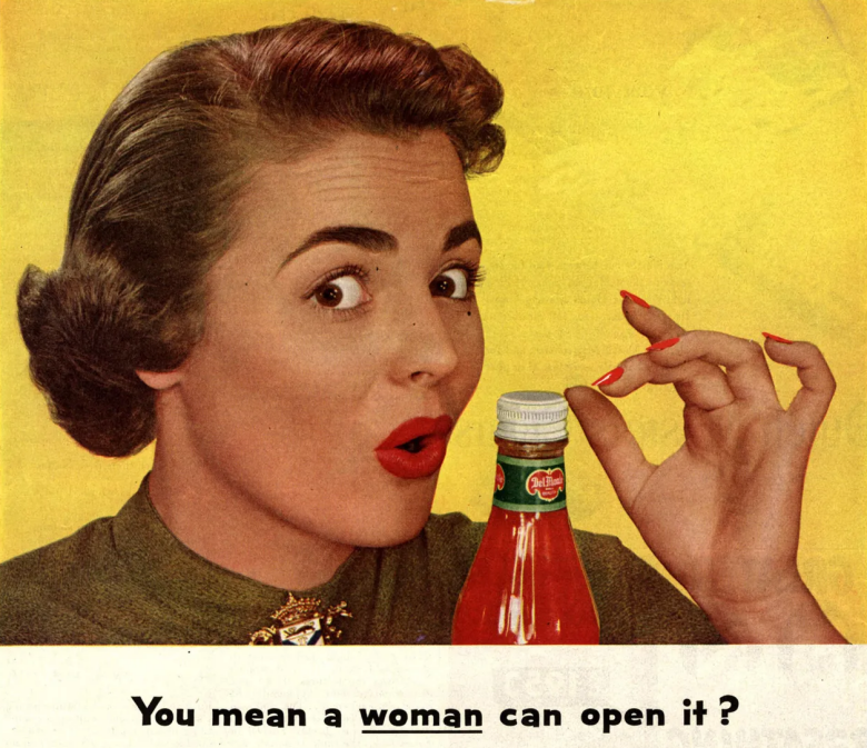 Реклама новейших алюминиевых крышечек компании Alcoa Aluminium: «Это так просто — не нужно ни ножа, ни открывашки для бутылок… ни даже мужа! — Вы хотите сказать, что это сумеет открыть женщина (подчеркнуто)?» В рекламе 1950-х годов то, что позднее назовут сексизмом, было в порядке вещей.